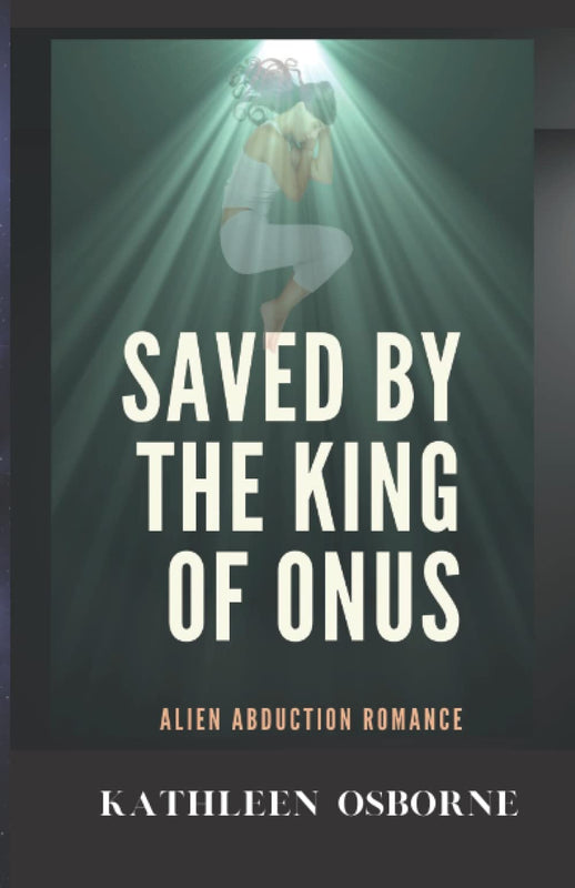 Saved by the King of Onus: An Alien Abduction Romance