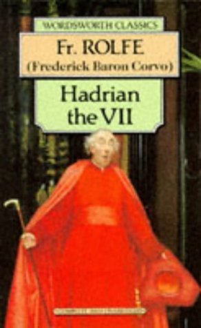 Hadrian the VII Frederick Baron Corvo One day George Arthur Rose, hack writer and minor priest, discovers that he has been picked to be Pope. He is hardly surprised and not in the least daunted. "The previous English pontiff was Hadrian the Fourth," he de