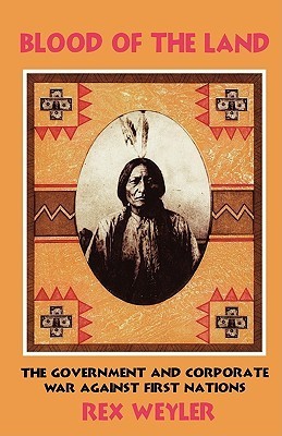 Blood of the Land: The Government and Corporate War Against First Nations
