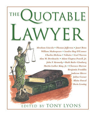 The Quotable Lawyer Edited by Tony Lyons The ideal gift for the lawyer in the family November 1, 2004 by UNKNO