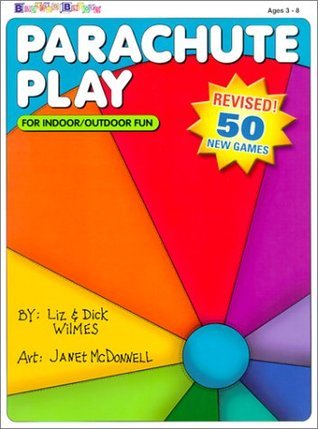 Parachute Play: For Indoor/Outdoor Fun Liz and Dick Wilmes Provides over one hundred ideas for children's activities and games using a bed sheet or parachute, including holiday activities and games. November 1, 2000 by Building Blocks