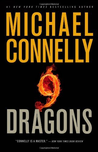 9 Dragons (Harry Bosch #14) Michael Connelly Harry Bosch is assigned a homicide call in South L.A. that takes him to Fortune Liquors, where the Chinese owner has been shot to death behind the counter in an apparent robbery.Joined by members of the departm