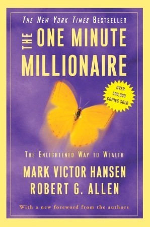 The One-Minute Millionaire: The Enlightened Way to Wealth Mark Victor Hansen and Rovert G Allen Is it possible to make a million dollars in only one minute?The answer just might surprise you.In this New York Times bestseller, Mark Victor Hansen, the maste