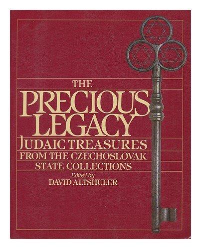 The Precious Legacy: Judaic Treasures from the Czechoslovak State Collections