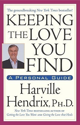 Keeping the Love You Find: A Personal Guide Harville Hendrix, PhD New York Times bestseller featured on Oprah!"Keeping the Love You Find is a model that explains healthy love and what to do in a relationship to become whole." Alanis Morissette, Grammy awa