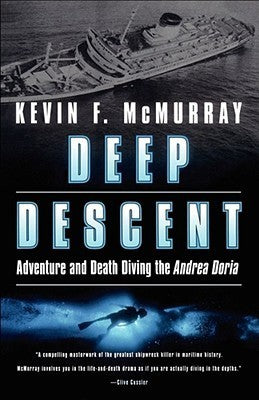 Deep Descent: Adventure and Death Diving the Andrea Doria Kevin F McMurray On a foggy July evening in 1956, the Italian cruise liner Andrea Doria, bound for New York, was struck broadside by another vessel. In eleven hours, she would sink nearly 250 feet