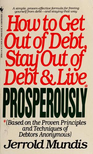 How to Get Out of Debt, Stay Out of Debt, and Live Prosperously: Based on the Proven Principles and Techniques of Debtors Anonymous Jerrold Mundis Out of the red...Do this month's bills pile up before you're paid last month's?Do you regularly receive past