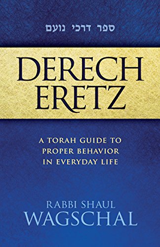Derech Eretz - A Torah guide to proper behavior in everyday life