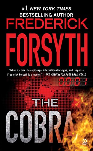 The Cobra Frederick Frsyth An extraordinary cutting-edge thriller from the New York Times-bestselling grandmaster of international suspense.Meticulous research, crisp narratives, plots as current as today's headlines-Frederick Forsyth has helped define th