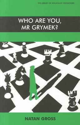 Who are You Mr. Grymek?