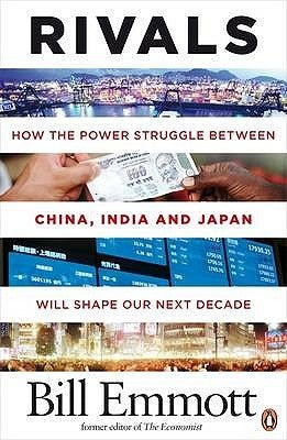 Rivals: How The Power Struggle Between China India And Japan Will Shape