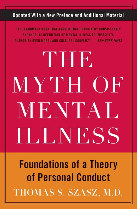 The Myth of Mental Illness – Foundations of a Theory of Personal Conduct