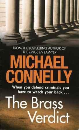 The Brass Verdict (The Lincoln Lawyer #2) Michael Connelly Defense attorney Mickey Haller and Detective Harry Bosch must either work together or die as they investigate a Hollywood lawyer's murder in this ''epic page-turner'' (Library Journal).Things are