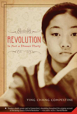 Revolution Is Not a Dinner Party Ying Chang Compestine The summer of 1972, before I turned nine, danger began knocking on doors all over China.Nine-year-old Ling has a very happy life. Her parents are both dedicated surgeons at the best hospital in Wuhan,