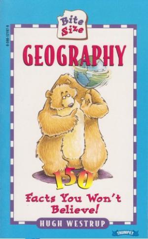 Bite Size Geography: 150 Facts You Won't Believe! Hugh Westrup January 1, 1998 by Scholastic