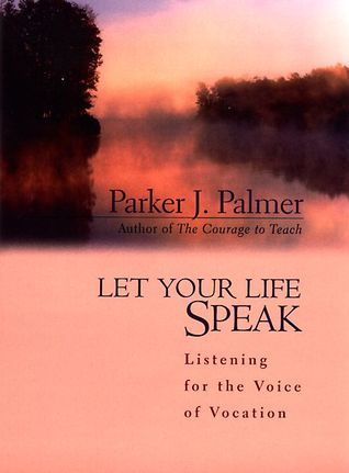 Let Your Life Speak Parker J Palmer With wisdom, compassion, and gentle humor, Parker J. Palmer invites us to listen to the inner teacher and follow its leadings toward a sense of meaning and purpose. Telling stories from his own life and the lives of oth