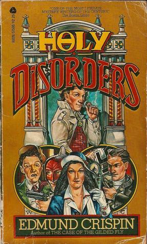 Holy Disorders (Gervase Fen #2) Edmund Crispin Oxford don and part-time detective Gervase Fen is in the town of Tolnbridge where he is happily bounding around with a butterfly net until the cathedral organist is murdered, giving Fen the chance to play sle