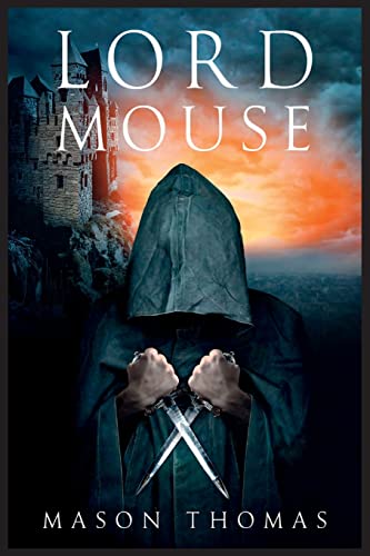 Lord Mouse (Lords of Davenia #1) Mason Thomas Scoundrel by nature and master thief by trade, Mouse is the best there is. Sure, his methods may not make him many friends, but he works best alone anyway. And he has never failed a job.But that could change.W