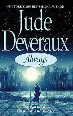 Always (Montgomery/Taggert #27) Jude Deveraux Darci has never given up searching for her kidnapped husband, Adam Montgomery. But her quest has taken her deeper into the world of psychic phenomena than she ever dreamed -- or dared to go. When the FBI enlis