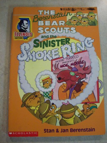 The Berenstain Bear Scouts and the Sinister Smoke Ring (The Berenstain Bear Scouts #9) Stan and Jan Berenstain The Berenstain Bear Scouts and the Sinister Smoke Ring Illinois Edition Paperback Book January 1, 1997 by Scholastic