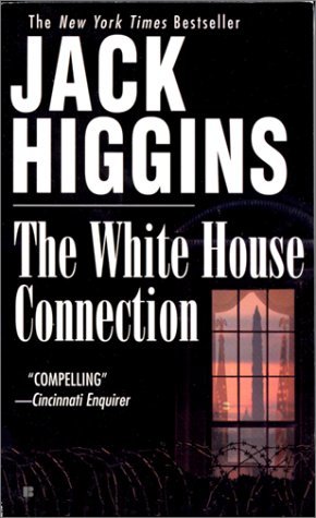 The White House Connection (Sean Dillon #7) Jack Higgins New Late at night, the rain pouring down, a well-dressed woman in her sixties stands in a doorway, a gun in her purse, waiting for a Senator to come home. Washington, The phone rings on the desk of