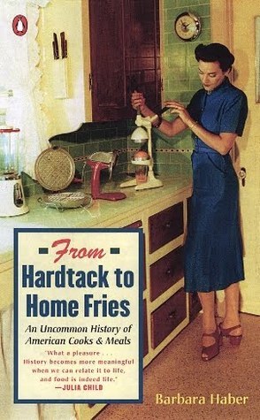 From Hardtack to Home Fries: An Uncommon History of American Cooks and Meals Barbara Haber An expert on women's and culinary history takes readers on a fascinating tour of American history using food as a main focus, drawing on diaries, journals, memoirs,