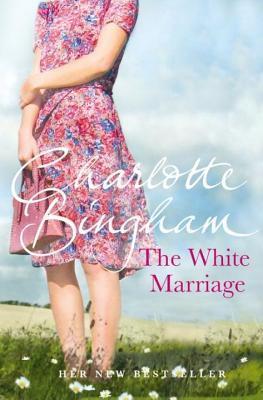 The White Marriage Charlotte Bingham A wonderfully romantic and nostalgic novel set in the 1950s about the destruction of innocence.Sunny’s mundane country life is changed over night when handsome, stylish Gray’s Bentley breaks down outside her parents’ c