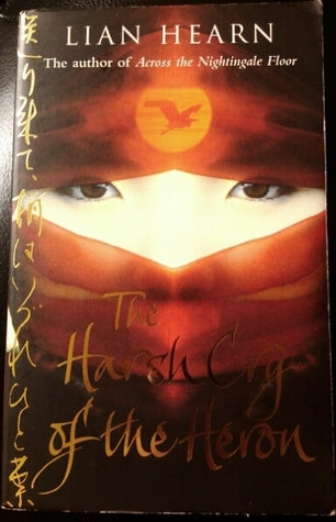 The Harsh Cry of the Heron (Tales of the Otori #4)