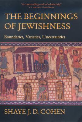 The Beginnings of Jewishness: Boundaries, Varieties, Uncertainties (Hellenistic Culture and Society)