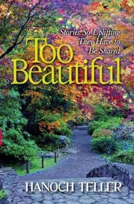 Too Beautiful: Stories So Uplifting They Have to be Shared