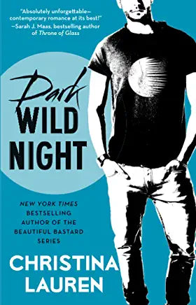 Dark Wild Night Christina Lauren WHAT HAPPENS IN VEGAS STAYS IN VEGAS. BUT WHAT DIDN'T HAPPEN IN VEGAS SEEMS TO FOLLOW THEM EVERYWHERE-Book Three in the sexy, fun New York Times bestselling Wild Seasons series that began with Sweet Filthy Boy (the Romanti
