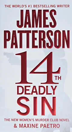 14th Deadly Sin (A Woman's Murder Club #14) James Patterson With San Francisco under siege and every cop a suspect, the Women's Murder Club must risk their lives to save the city-and each other.With a beautiful baby daughter and a devoted husband, Detecti