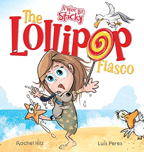 The Lollipop Fiasco: A Humorous Rhyming Story for Boys and Girls Ages 4-8 (Wee Bit Sticky #1)