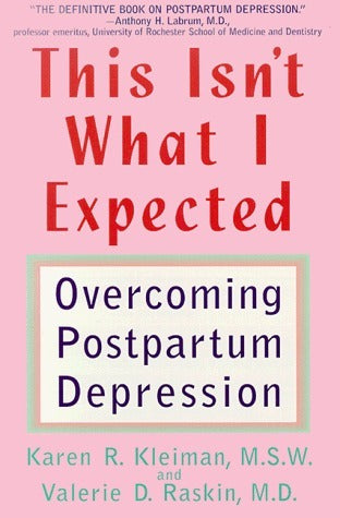 This Isn't What I Expected: Overcoming Postpartum Depression Karen R Kleiman Offering compassionate advice for the approximately 400,000 women who suffer each year from postpartum depression, two doctors provide information on overcoming self-defeating th