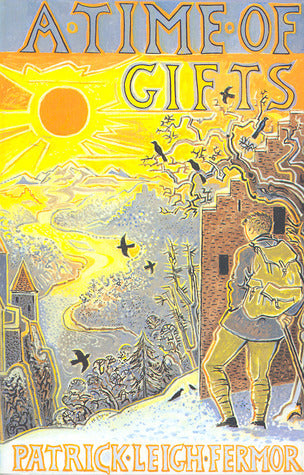 A Time of Gifts: On Foot to Constantinople - from the Hook of Holland to the Middle Danube (Trilogy #1)