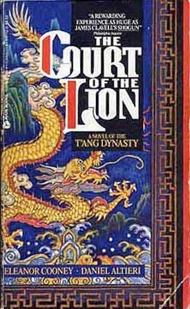 The Court of the Lion: A Novel of the T'Ang Dynasty (T'ang Trilogy #3)