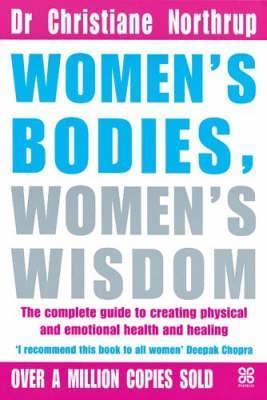 Women's Bodies, Women's Wisdom : The Complete Guide to Women's Health and Wellbeing