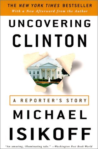 Uncovering Clinton: A Reporter's Story