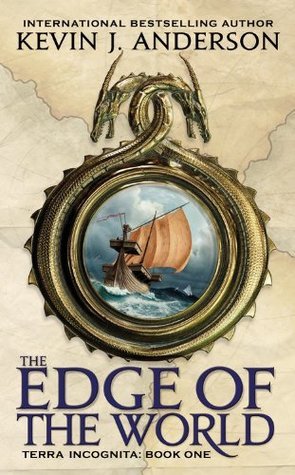 The Edge of the World (Terra Incognita #1) Kevin J Anderson Terra Incognita -- the blank spaces on the map, past the edge of the world, marked only by the words "here be monsters."Two nations at war, fighting for dominion over the known, and undiscovered,