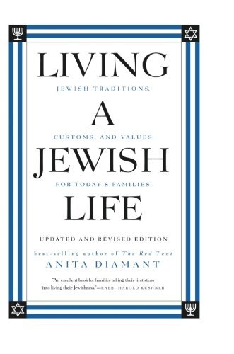 Living a Jewish Life: Jewish Traditions, Customs, and Values for Today's Families Anita Diamant The classic guide to the cultural and spiritual treasures of Judaism is now updated for the first time in 15 years to reflect changes in the modern Jewish comm