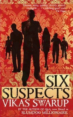 Six Suspects Vikas Swarup Vicky Rai, the son of a high-profile Minister, has been shot dead by one of the guests at his own party. They are a glitzy bunch, but among them the police find six strange, displaced characters with a gun in their possession. ea