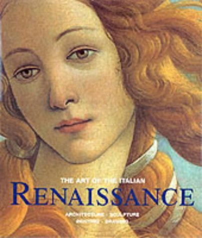 The Art of the Italian Renaissance: Architecture, Sculpture, Painting, Drawing
