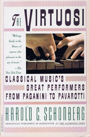 The Virtuosi: Classical Music's Great Performers From Paganini To Pavarotti Harold C Schonberg The Pulitzer Prize-winning "New York Times" music critic provides anecdotal accounts of the lives and times of thirty-nine musical superstars--from the castrate