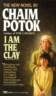 I Am the Clay Chaim Potok As the Chinese and the army of the North sweep south during the Korean War, an old peasant farmer and his wife flee their village across the bleak, bombed-out landscape. They soon come upon a boy in a ditch who is wounded and unc