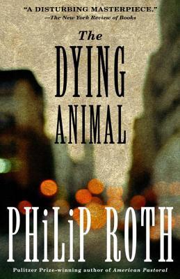 The Dying Animal Philip Roth No matter how much you know, no matter how much you think, no matter how much you plot and you connive and you plan, you’re not superior to sex. With these words our most unflaggingly energetic and morally serious novelist lau
