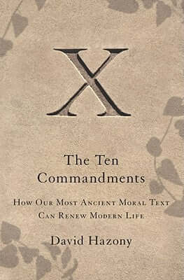 The Ten Commandments: How Our Most Ancient Moral Text Can Renew Modern Life