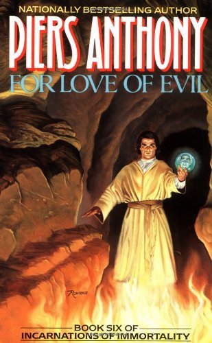 For Love of Evil (Incarnations of Immortality #6) Piers Anthony The Man Who Would Be SatanParry was a gifted musician and an apprentice in the arts of White Magic. But his life of sweet promise went disastrously awry following the sudden, violent death of