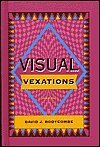 Visual Vexations David J Bodycombe Visual Vexations is an engaging and challenging puzzle book by David J. Bodycombe. It features 100 puzzles to test your visual intelligence, with an increasing level of difficulty. Enjoy hours of mental stimulation and e