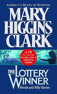 THe Lottery Winner (Alvirah & Willy #2) Mary Higgins ClarkAlvirah Meehan, one of Mary Higgins Clark's most beloved characters, returns in these dazzling, intertwined tales of sleuthing and suspense. Alvirah, the former cleaning lady who struck it rich in