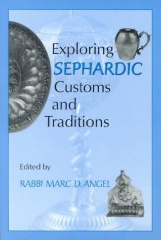 Exploring Sephardic Customs and Traditions Rabbi Marc D Angel Over the centuries, Jewish communities throughout the world adopted customs that enhanced and deepened their religious observances. These customs, or minhagim, became powerful elements in the r